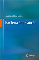 Abdu Arif Khan, Abdul Arif Khan, Abdul Arif Khan - Bacteria and Cancer