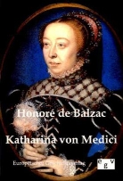 Honoré de Balzac, Honoré de Balzac - Katharina von Medici