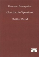 Hermann Baumgarten - Geschichte Spaniens. Bd.3