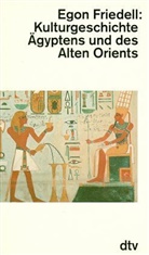 Egon Friedell - Kulturgeschichte Ägyptens und des Alten Orients