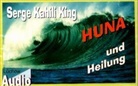 Serge K. King, Serge Kahili King - HUNA und Heilung, 1 Cassette