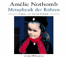 Amelie Nothomb, Amélie Nothomb, Marlen Diekhoff - Metaphysik der Röhren, 3 Audio-CDs. Metaphysique des tubes, 3 Audio-CDs, dtsch. Version (Hörbuch)