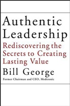 B George, Bill George, Bill (Minneapolis George, William W. George - Authentic Leadership