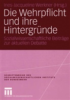 Ines-Jacquelin Werkner, Ines-Jacqueline Werkner - Die Wehrpflicht und ihre Hintergründe