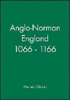 Chibnall, M Chibnall, Marjorie Chibnall, Marjorie (University of Cambridge) Chibnall - Anglo-Norman England 1066 - 1166