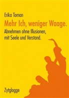 Erika Toman - Mehr Ich, weniger Waage.