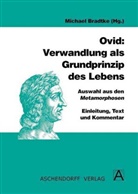 Ovid, Michae Bradtke, Michael Bradtke - Ovid: Verwandlung als Grundprinzip des Lebens