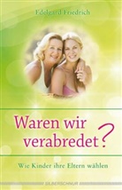 Edelgard Friedrich, Eduard Friedrich - Waren wir verabredet?