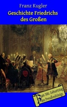 Franz Kugler, Michael Hertel - Geschichte Friedrichs des Großen