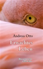 Andreas Otto - Erwachtes Leben