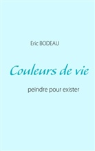Eric Bodeau - Couleurs de vie