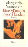 Marguerite Yourcenar - Eine Münze in neun Händen