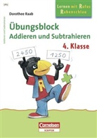 Dorothee Raab - Übungsblock Addieren und Subtrahieren, 4. Klasse