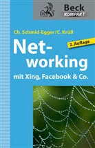 Krüll, Caroline Krüll, Schmid-Egge, Christia Schmid-Egger, Christian Schmid-Egger - Networking mit Xing, Facebook & Co.