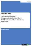 Anna-Lena Storch - Veranschaulichung der Komponentenanalyse und deren Problematik anhand von Verben der Bewegung