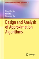 Ding-Zh Du, Ding-Zhu Du, Xiaodong Hu, Ker- Ko, Ker-I Ko, Ker-I. Ko - Design and Analysis of Approximation Algorithms