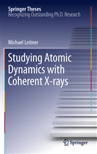 Michael Leitner - Studying Atomic Dynamics with Coherent X-rays