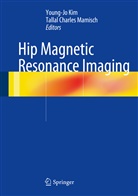 Charles Mamisch, Charles Mamisch, Young-J Kim, Young-Jo Kim, Tallal Charles Mamisch - Hip Magnetic Resonance Imaging