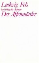 Ludwig Fels - Der Affenmörder