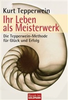 Kurt Tepperwein - Ihr Leben als Meisterwerk