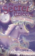 Linda Chapman - My Secret Unicorn: My Secret Unicorn