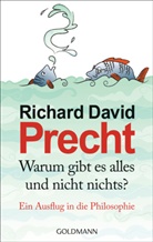 Richard D Precht, Richard D. Precht, Richard David Precht - Warum gibt es alles und nicht nichts?