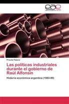 Priscila Palacio - Las políticas industriales durante el gobierno de Raúl Alfonsín