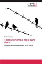 Gretel Schneider - Todos tenemos algo para decir