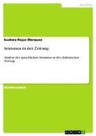 Isadora Rojas Marquez - Sexismus in der Zeitung