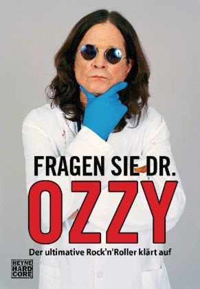  Ayres, Chris Ayres,  Osbourn, Ozz Osbourne, Ozzy Osbourne - Fragen Sie Dr. Ozzy - Der ultimative Rock'n'Roller klärt auf