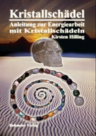 Kirsten Hilling - Kristallschädel, Anleitung zur Energiearbeit mit Kristallschädeln