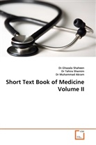 Muhammad Akr, Dr Muhammad Akram, Dr Ghazal Shaheen, Dr. Ghazala Shaheen, Dr.Ghazala Shaheen, Ghazala Shaheen... - Short Text Book of Medicine Volume II