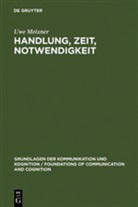 Uwe Meixner - Handlung, Zeit, Notwendigkeit