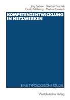 Stepha Duschek, Stephan Duschek, Guido Möllering, Guido u a Möllering, Markus Rometsch, Jör Sydow... - Kompetenzentwicklung in Netzwerken