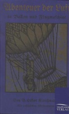 A Oskar Klaussmann, A. Oskar Klaussmann - Abenteuer der Luft in Ballon und Flugmaschine