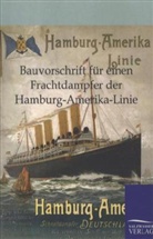 ohne Autor - Bauvorschrift für einen Frachtdampfer der Hamburg-Amerika-Linie