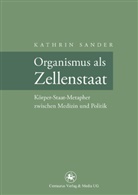 Kathrin Sander - Organismus als Zellenstaat