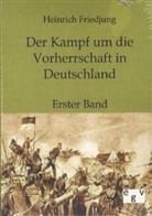 Heinrich Friedjung - Der Kampf um die Vorherrschaft in Deutschland. Bd.1