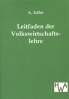 A Adler, A. Adler - Leitfaden der Volkswirtschaftslehre