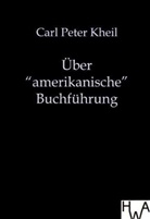 Carl P. Kheil, Carl Peter Kheil - Über "amerikanische" Buchführung