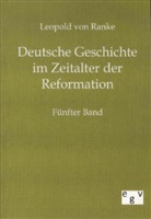 Leopold Von Ranke, Leopold von Ranke - Deutsche Geschichte im Zeitalter der Reformation. Bd.5