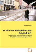 Manuela Gruber - Ist Alter ein Risikofaktor der Suizidalität?