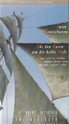 Iwan Gontscharow, Iwan A. Gontscharow, Iwan Aleksandrowitsch Gontscharow - Für den Zaren um die halbe Welt