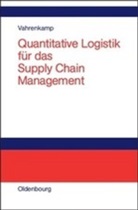 Richard Vahrenkamp - Quantitative Logistik für das Supply Chain Management