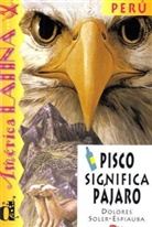 Dolores Soler-Espiauba - Pisco significa pajaro