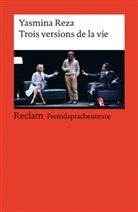 Yasmina Reza, Mülle, Pete Müller, Peter Müller, Zoc, Zoch... - Trois versions de la vie. Französischer Text mit deutschen Worterklärungen. B1 (GER)