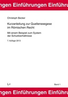 Christoph Becker - Kurzanleitung zur Quellenexegese im Römischen Recht