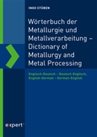 Ingo Stüben - Wörterbuch der Metallurgie und Metallverarbeitung - Dictionary of Metallurgy and Metal Processing; .. Dictionary of Metallurgy and Metal Processing