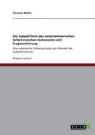 Christian Müller - Die Subjektform des unternehmerischen Selbst zwischen Autonomie und Fragmentierung