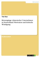 Yan Kuo - Börsengänge chinesischer Unternehmen in Deutschland: Motivation und kritische Würdigung